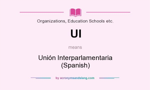 What does UI mean? It stands for Unión Interparlamentaria (Spanish)