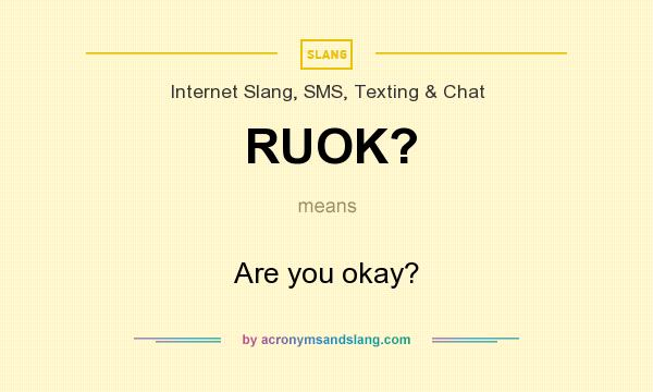 What does RUOK? mean? It stands for Are you okay?