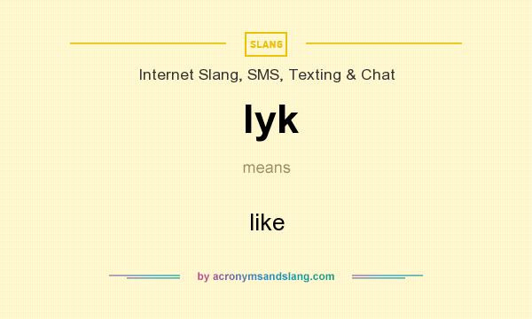 What does lyk mean? It stands for like