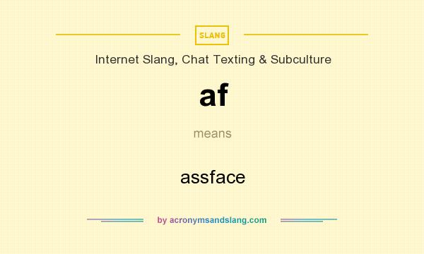 What does af mean? It stands for assface