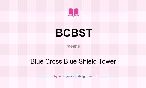 What does BCBST mean? It stands for Blue Cross Blue Shield Tower