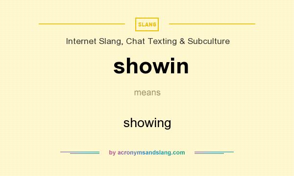 What does showin mean? It stands for showing
