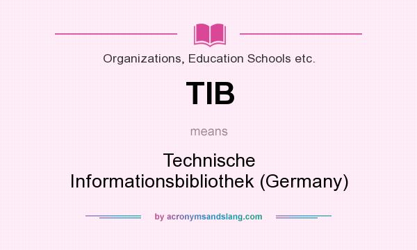 What does TIB mean? It stands for Technische Informationsbibliothek (Germany)