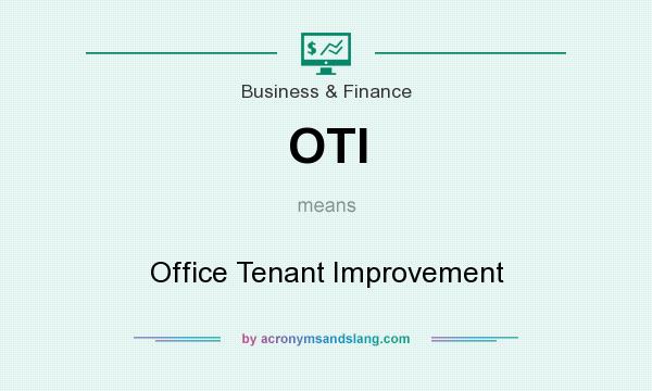 What does OTI mean? It stands for Office Tenant Improvement