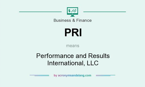 What does PRI mean? It stands for Performance and Results International, LLC