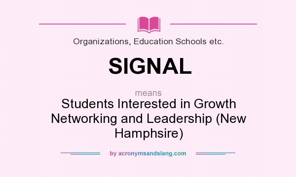 What does SIGNAL mean? It stands for Students Interested in Growth Networking and Leadership (New Hamphsire)