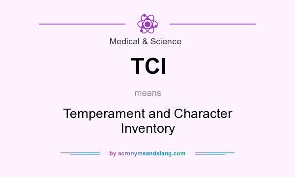 What does TCI mean? It stands for Temperament and Character Inventory