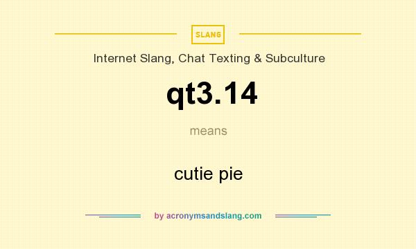 What does qt3.14 mean? It stands for cutie pie