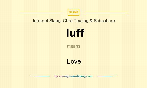 What does luff mean? It stands for Love