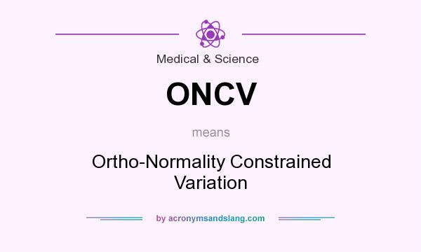 What does ONCV mean? It stands for Ortho-Normality Constrained Variation