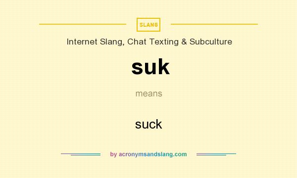 What does suk mean? It stands for suck