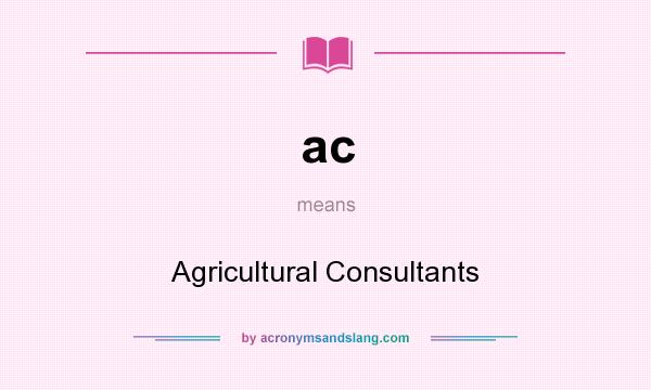 What does ac mean? It stands for Agricultural Consultants