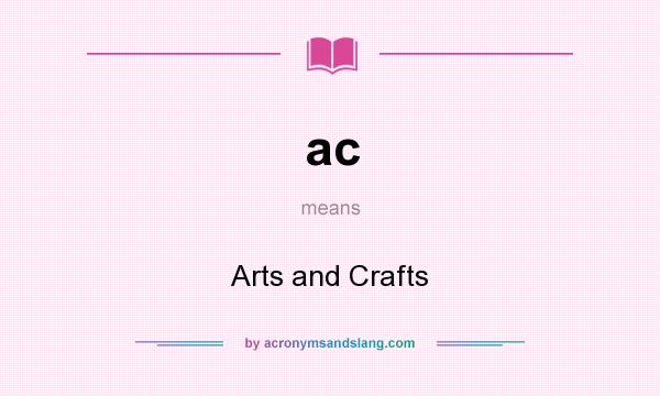 What does ac mean? It stands for Arts and Crafts