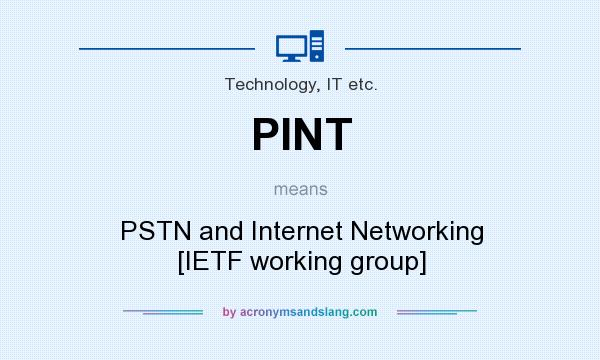 What does PINT mean? It stands for PSTN and Internet Networking [IETF working group]