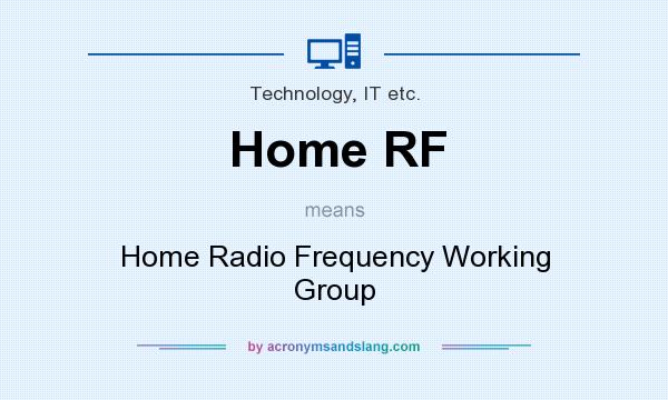 What does Home RF mean? It stands for Home Radio Frequency Working Group
