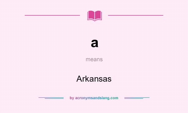 What does a mean? It stands for Arkansas