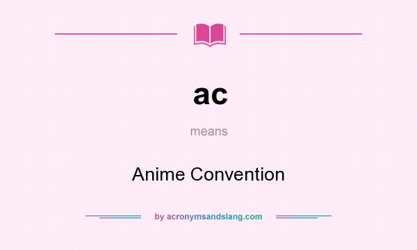 What does ac mean? It stands for Anime Convention