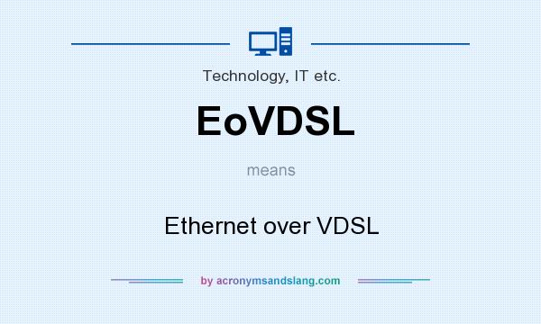 What does EoVDSL mean? It stands for Ethernet over VDSL