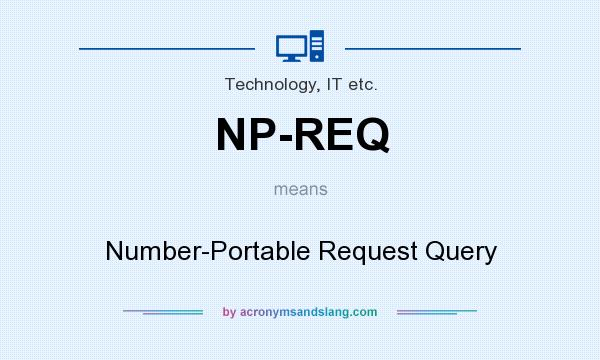 What does NP-REQ mean? It stands for Number-Portable Request Query