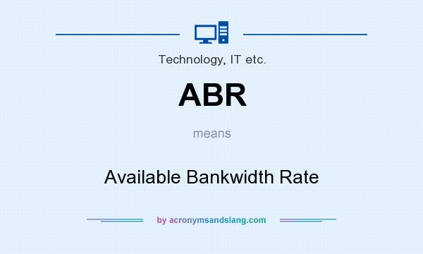 What does ABR mean? It stands for Available Bankwidth Rate