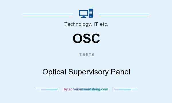 What does OSC mean? It stands for Optical Supervisory Panel