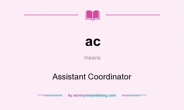 What does ac mean? It stands for Assistant Coordinator