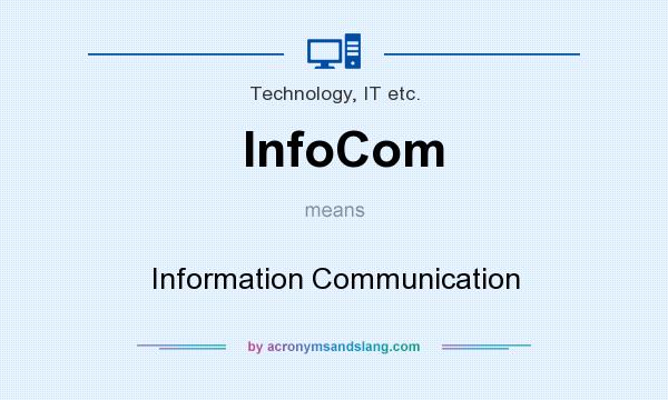 What does InfoCom mean? It stands for Information Communication