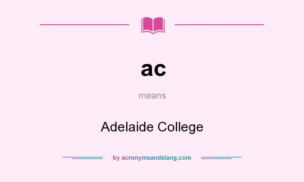 What does ac mean? It stands for Adelaide College