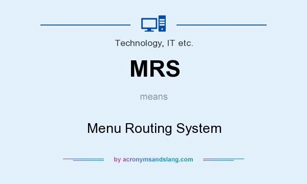 What does MRS mean? It stands for Menu Routing System