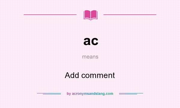 What does ac mean? It stands for Add comment