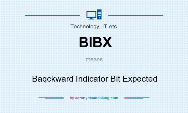 What does BIBX mean? It stands for Baqckward Indicator Bit Expected