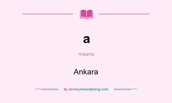 What does a mean? It stands for Ankara
