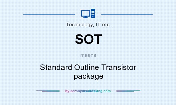 What does SOT mean? It stands for Standard Outline Transistor package