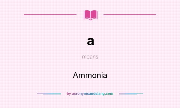What does a mean? It stands for Ammonia