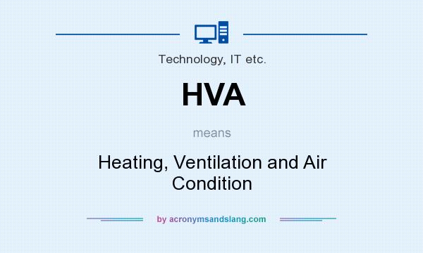 What does HVA mean? It stands for Heating, Ventilation and Air Condition