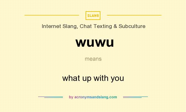What does wuwu mean? It stands for what up with you