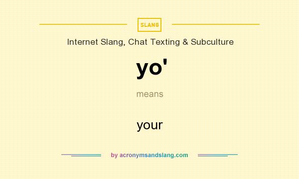 What does yo` mean? It stands for your
