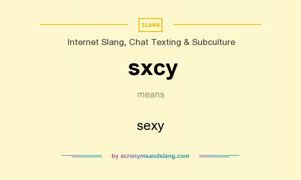 What does sxcy mean? It stands for sexy
