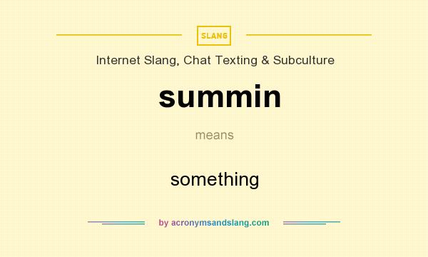 What does summin mean? It stands for something