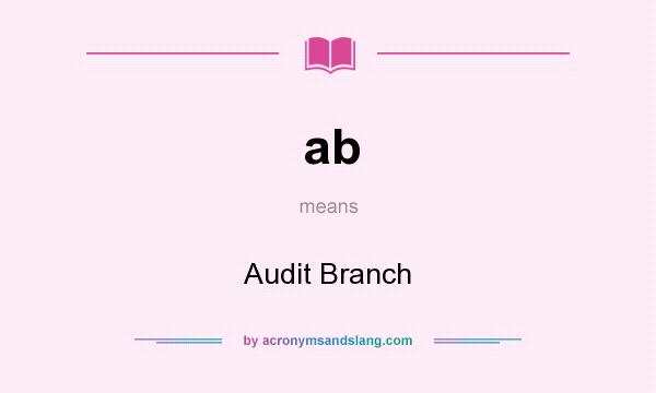 What does ab mean? It stands for Audit Branch