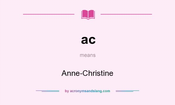 What does ac mean? It stands for Anne-Christine