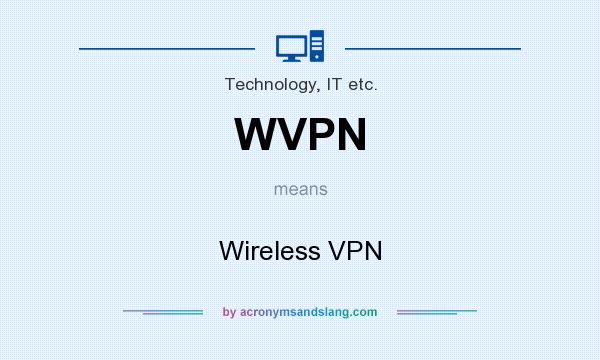 What does WVPN mean? It stands for Wireless VPN