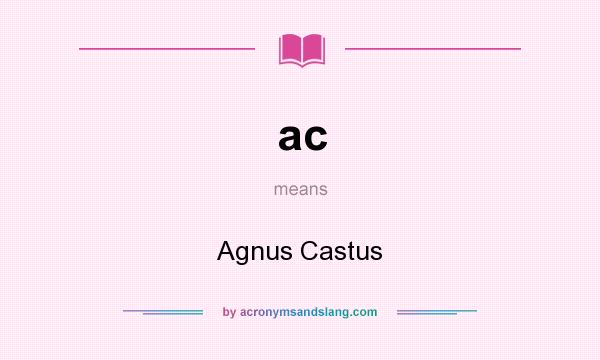 What does ac mean? It stands for Agnus Castus