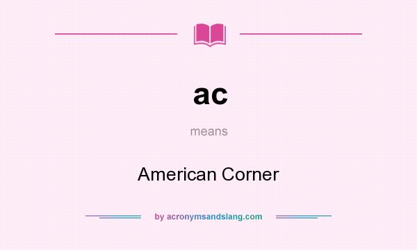 What does ac mean? It stands for American Corner