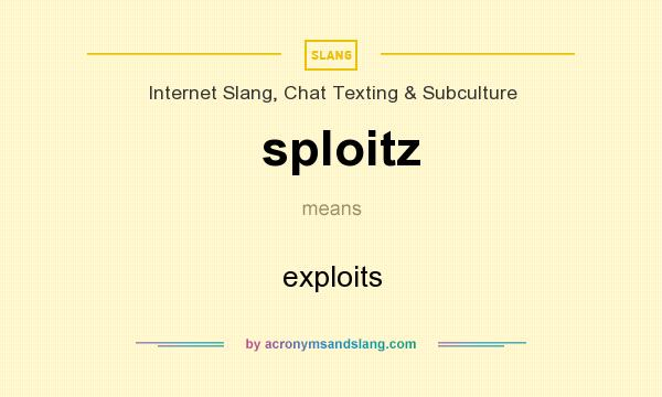 What does sploitz mean? It stands for exploits
