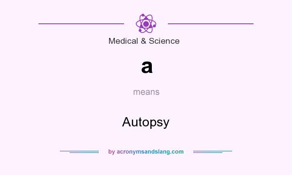 What does a mean? It stands for Autopsy