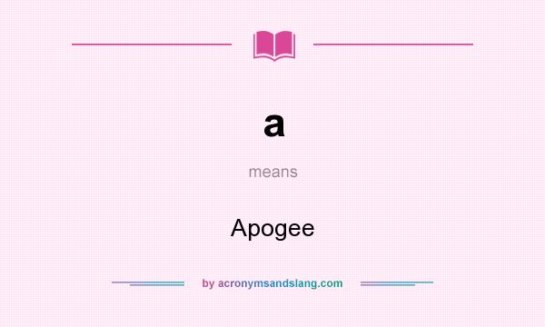 What does a mean? It stands for Apogee