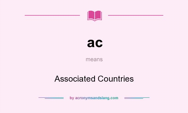What does ac mean? It stands for Associated Countries