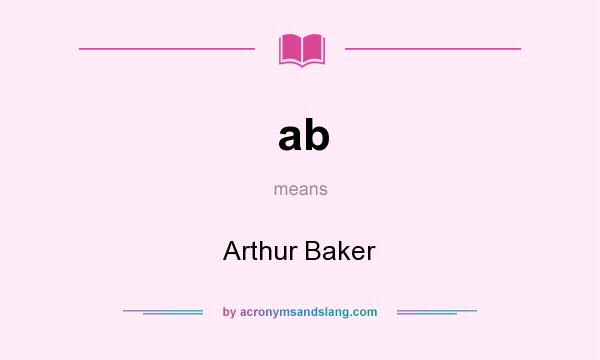 What does ab mean? It stands for Arthur Baker