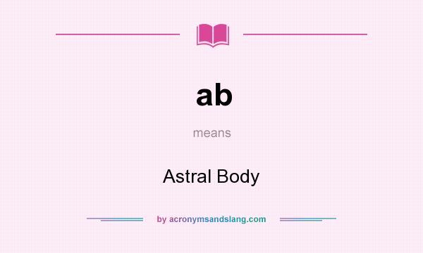 What does ab mean? It stands for Astral Body